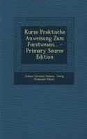 Kurze Praktische Anweisung Zum Forstwesen...