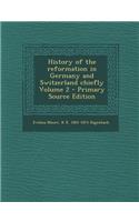 History of the Reformation in Germany and Switzerland Chiefly Volume 2