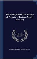 The Discipline of the Society of Friends of Indiana Yearly Meeting