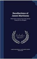 Recollections of James Martineau: With Some Letters From Him and an Essay On His Religion