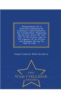 Recapitulation of a Statement Submitted by Lieutenant Colonel Desbarres. for Consideration. Respecting His Services, from the Year 1755, to the Present Time in the Capacity of an Officer and Engineer During the War of 1756. ...... - War College Ser