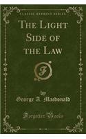 The Light Side of the Law (Classic Reprint)