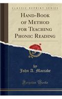 Hand-Book of Method for Teaching Phonic Reading (Classic Reprint)