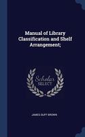 MANUAL OF LIBRARY CLASSIFICATION AND SHE