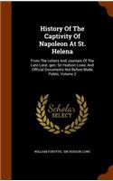 History Of The Captivity Of Napoleon At St. Helena