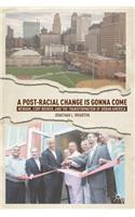 A Post-Racial Change Is Gonna Come