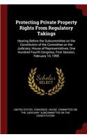 Protecting Private Property Rights from Regulatory Takings
