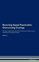 Reversing Septal Panniculitis: Overcoming Cravings the Raw Vegan Plant-Based Detoxification & Regeneration Workbook for Healing Patients. Volume 3