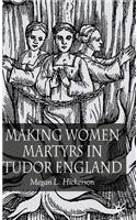 Making Women Martyrs in Tudor England