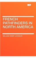 French Pathfinders in North America