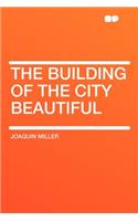 The Building of the City Beautiful