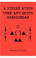 A Strike Atsth Thee Art Ofsth Shakespear