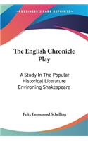 English Chronicle Play: A Study In The Popular Historical Literature Environing Shakespeare