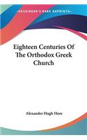 Eighteen Centuries Of The Orthodox Greek Church