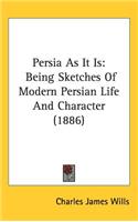 Persia As It Is: Being Sketches Of Modern Persian Life And Character (1886)