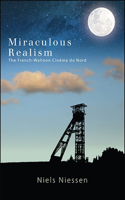 Miraculous Realism: The French-Walloon Cinéma du Nord(SUNY series, Horizons of Cinema)