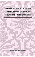 Ethnographical Studies and Museums of Europe (Folklore History Series)