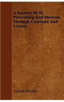 Journey To St. Petersburg And Moscow Through Courland And Livonia