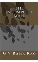 The Incomplete Man.