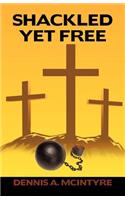 Shackled Yet Free: (English)