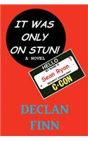 It Was Only On Stun: A comedy thriller