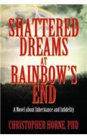 Shattered Dreams at Rainbow's End