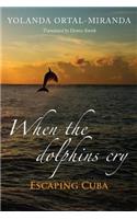 When the dolphins cry