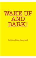 Wake Up and Bark!
