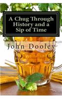 Chug Through History and a Sip of Time: The Brews That Changed the World and How to Make Them