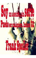 Soy Un Asesino... Sin Serie: Puedo Ser Cualquiera. Incluso Puedo Ser Tu: Puedo ser cualquiera. Incluso puedo ser tú / I Can Be Anyone. I Can Even Be You