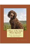 I Want A Pet Irish Water Spaniel: Fun Learning Activities(English)