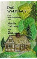 Das Waldhaus: Eine Maerchenballade(German)