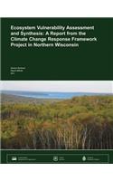 Ecosystem Vulnerability Assessment and Synthesis: A Report from the Climate Change Response Framework Project in Northern Wisconsin