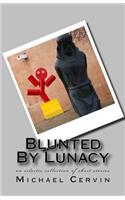 Blunted By Lunacy: (English)