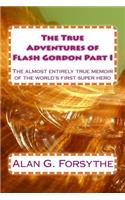 True Adventures of Flash Gordon Part I: The almost entirely true memoir of the world's first super hero