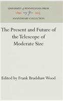The Present and Future of the Telescope of Moderate Size: (Anniversary Collection)