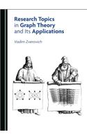 Research Topics in Graph Theory and Its Applications
