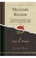 Military Review, Vol. 61: The Professional Journal of the Us Army; July, 1981 (Classic Reprint)