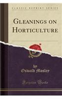 Gleanings on Horticulture (Classic Reprint)