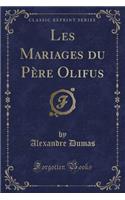 Les Mariages Du PÃ¨re Olifus (Classic Reprint)