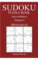 Easy to Medium 300 Sudoku Puzzle Book: Volume 5