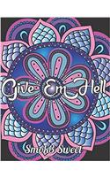 Give' Em Hell: Swear Word Coloring Book - An Adult Coloring Book for Relaxation and Stress Relief, Hilarious Sweary Phrases: Swear Word Coloring Book