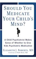 Should You Medicate Your Child's Mind?