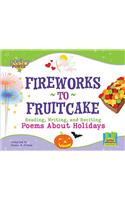 Fireworks to Fruitcake: Reading, Writing and Reciting Poems about Holidays