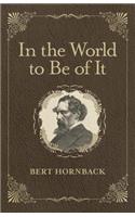 In the World to Be of It: (English)