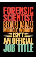 Forensic Scientist Because Badass Miracle Worker Isn't An Official Job Title