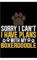 Sorry I Can't I Have Plans with My Boxerdoodle