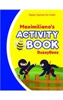 Maximiliano's Activity Book: Ninja 100 + Fun Activities - Ready to Play Paper Games + Blank Storybook & Sketchbook Pages for Kids - Hangman, Tic Tac Toe, Four in a Row, Sea Batt
