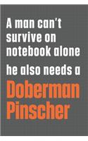 A man can't survive on notebook alone he also needs a Doberman Pinscher: For Doberman Pinscher Dog Fans