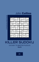 Killer Sudoku - 120 Easy To Master Puzzles 10x10 - 5